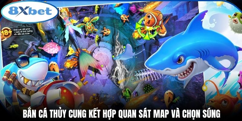 Bắn cá thủy cung kết hợp quan sát map và chọn súng