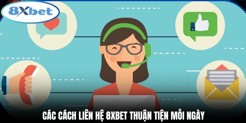 Các cách liên hệ 8xbet thuận tiện mỗi ngày