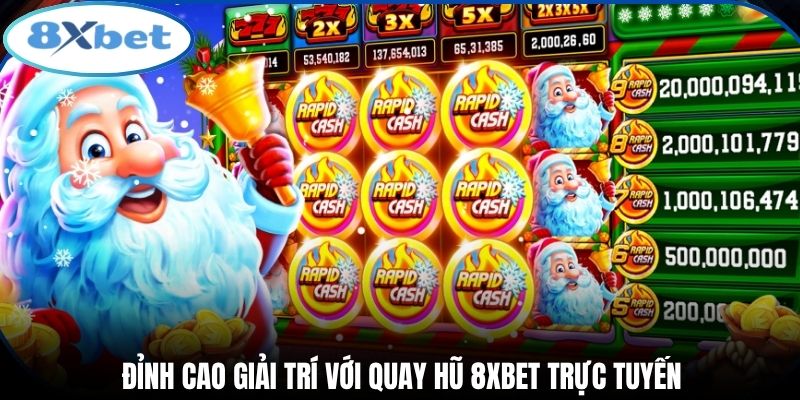 Đỉnh cao giải trí với quay hũ 8xbet trực tuyến