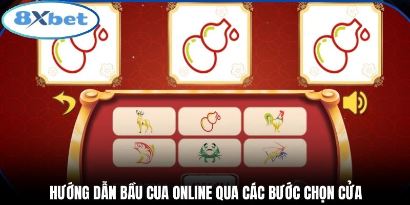 Hướng dẫn bầu cua online qua các bước chọn cửa