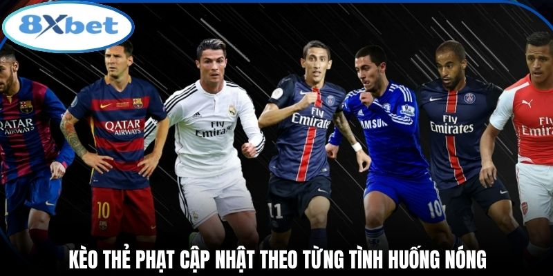 Kèo thẻ phạt cập nhật theo từng tình huống nóng