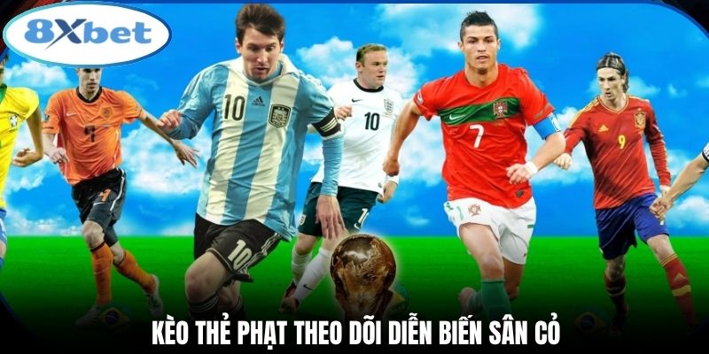 Kèo thẻ phạt theo dõi diễn biến sân cỏ