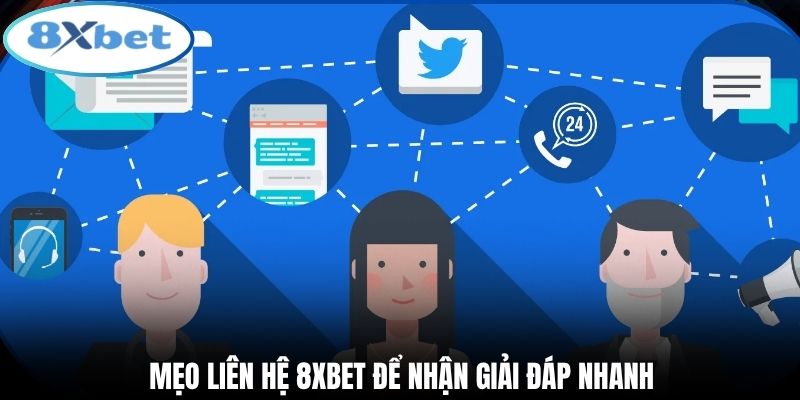 Mẹo liên hệ 8xbet để nhận giải đáp nhanh