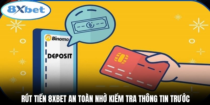 Rút tiền 8xbet an toàn nhờ kiểm tra thông tin trước
