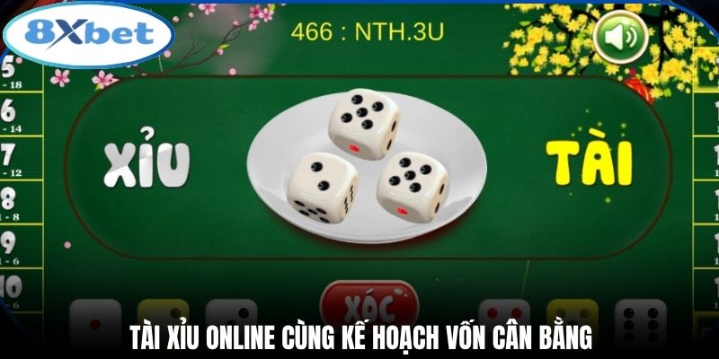 Tài xỉu online cùng kế hoạch vốn cân bằng
